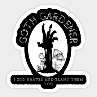 Goth Gardener | "I Dig Graves and Plant Them Too" Zombie Hand Sticker